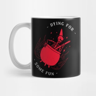 Dying for some fun Mug